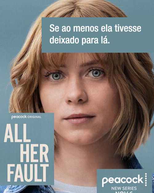 Sophia Lillis Personagem : Carrie Finch Tradução do Cartaz: Se ao menos ela tivesse deixado pra lá.